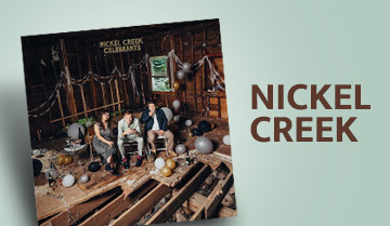 Nickel Creek - Celebrants 
