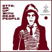 Otto; Or, Up With Dead People (Original Soundtrack)
