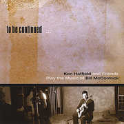To Be Continued-Ken Hatfield & Friends Play the Mu