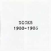 Dicks: 1980-1986