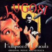Lugosi: Hollywood's Dracula (Original Soundtrack)