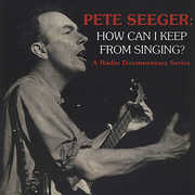 Pete Seeger: How Can I Keep from Singing
