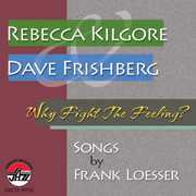 Why Fight the Feeling: Songs By Frank Loesser