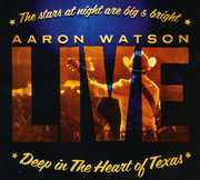 Deep In The Heart Of Texas: Aaron Watson Live