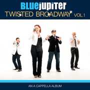 Twisted Broadway, Volume One (An A Cappella Album)