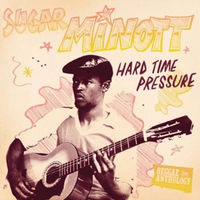 Sugar Minott - Hard Time Pressure: Reggae Anthology
