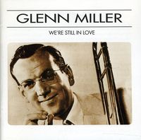 Glenn Miller - We're Still in Love