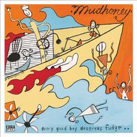 Mudhoney - Every Good Boy Deserves Fudge [Remastered]