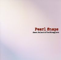 Jason Boland & The Stragglers - Pearl Snaps