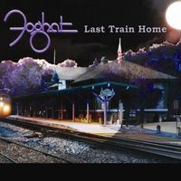 Foghat - Last Train Home