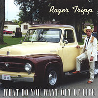 Roger Tripp - What Do You Want Out of Life