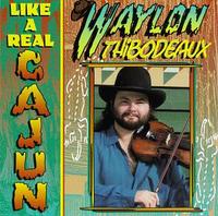 Waylon Thibodeaux - Like a Real Cajun