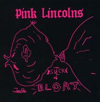 Pink Lincolns - Suck and Bloat