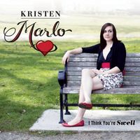 Kristen Marlo - I Think You're Swell