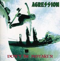 Agression - Don't Be Mistaken