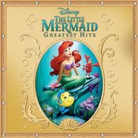 The Little Mermaid [Disney Movie] - The Little Mermaid Greatest Hits