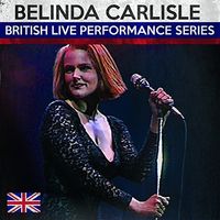 Belinda Carlisle - British Live Performance Series