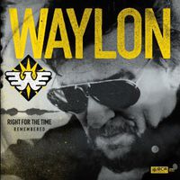 Waylon Jennings - Right for the Time (Remembered)