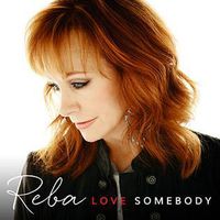 Reba McEntire - Love Somebody