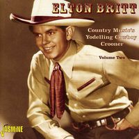 Elton Britt - Vol. 2-Country's Music Yodelling Cowboy Crooner [Import]