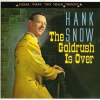 Hank Snow - Goldrush Is Over-Gonna Shake This Shack Tonight [Import]