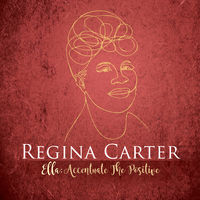 Regina Carter - Ella: Accentuate The Positive