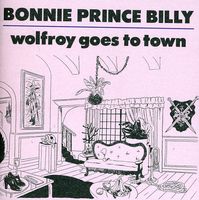 Bonnie 'Prince' Billy - Wolfroy Goes To Town [Import]