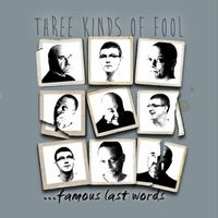Famous Last Words - Three Kinds of Fool