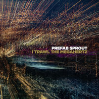 Prefab Sprout - I Trawl The Megahertz (Uk)