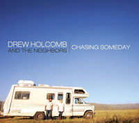 Drew Holcomb & The Neighbors - Chasing Someday