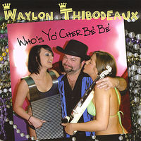 Waylon Thibodeaux - Who's Yo' Cher Be' Be'