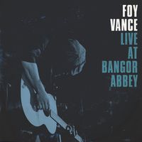 Foy Vance - Live at Bangor Abbey