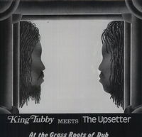 King Tubby - King Tubby Meets the Upsetter at the Grass Roots