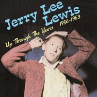 Jerry Lee Lewis - Up Through the Years 1956-1963 [Vinyl]