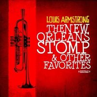 Louis Armstrong - New Orleans Stomp & Other Favorites