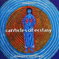 Sequentia - Canticles of Ecstasy