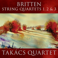 Britten / Takacs Quartet - String Quartets 1 2 & 3
