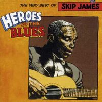 Skip James - Heroes of the Blues: Very Best of
