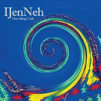 Ijenneh - One Thing I Ask