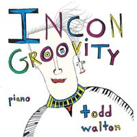 Todd Walton - Incongroovity