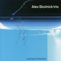 Alex Trio Skolnick - Last Day in Paradise