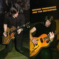 George Thorogood & The Destroyers - George Thorogood and The Destroyers
