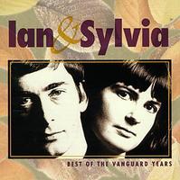 Ian & Sylvia - Best of the Vanguard Years