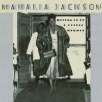 Mahalia Jackson - Moving Up A Little Higher