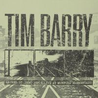 Tim Barry - Laurel St. Demo 2005 & Live at Munford Elementary