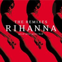 Rihanna - Good Girl Gone Bad: Remixes