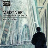 Paul Stewart - Nikolai Medtner: Complete Piano Sonatas Vol 2