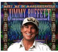 Jimmy Buffett - Meet Me In Margaritaville:Ultimate Collection