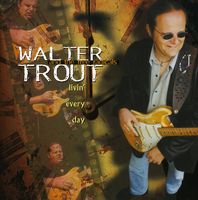 Walter Trout - Livin Every Day