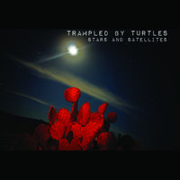Trampled By Turtles - Stars and Satellites